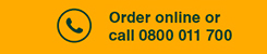  Order online orcall 0800 011 700